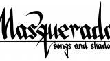 Image Masquerada : Songs and Shadows