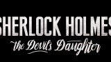 Image Sherlock Holmes : The Devil’s Daughter
