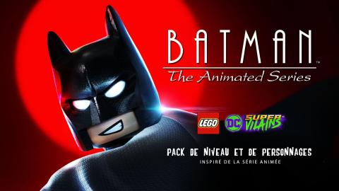 LEGO DC Super-Vilains accueille les personnages de Batman : La Série Animée