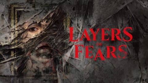 Layers of Fears : redécouvrez la peur