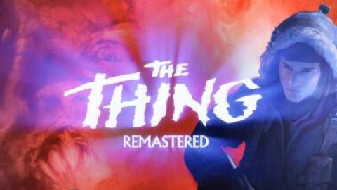 The Thing Remastered a une chose à vous dire...