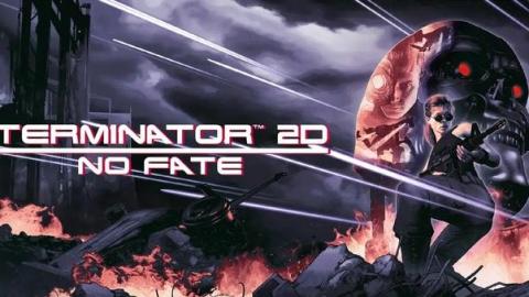 Terminator 2D : No Fate. Si, c'est la fête.