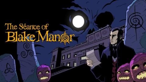 The Seance of Blake Manor sera là pour Halloween